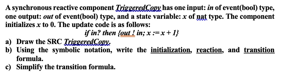 Solved A Synchronous Reactive Component Triggeredcopy Has One Input In Of Eventbool Type 