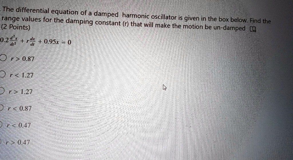 SOLVED The differential equation of a damped range values for the