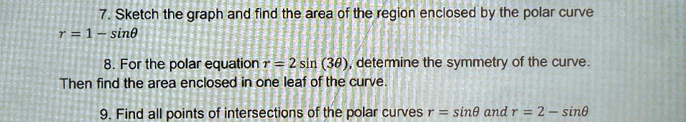sketch the graph and find the area of the region enclosed by the polar curve r1 sin for the polar equation r2sin3 determine the symmetry of the curve then find the area enclosed in one leaf  35295