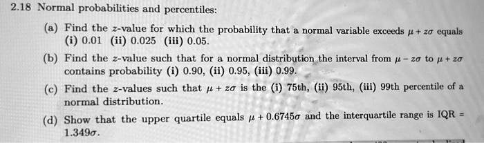 Normal Probability Problems 2.18 Normal probabilities and percentiles: (a) Find the z-value for ...