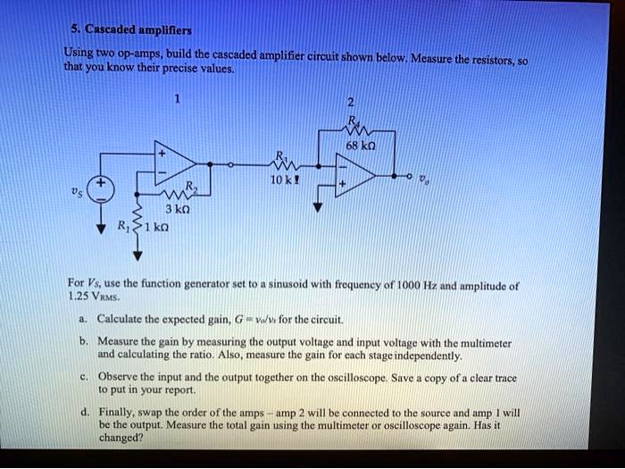 SOLVED: 5. Cascaded Amplifiers: Using Two Op-amps, Build The Cascaded ...