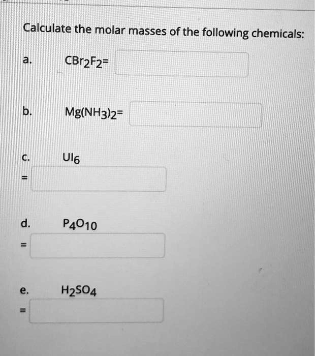 SOLVED: Calculate the molar masses of the following chemicals: CBrzFz ...