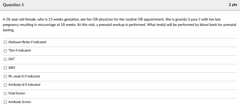 Ob Routine Lab Test Question 1 2 pts A 28-year-old female, who is 13 weeks gestation, see ...