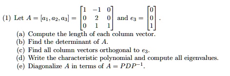 SOLVED:Let A = [01. 42.a3] and e3 Compute the length of each column ...