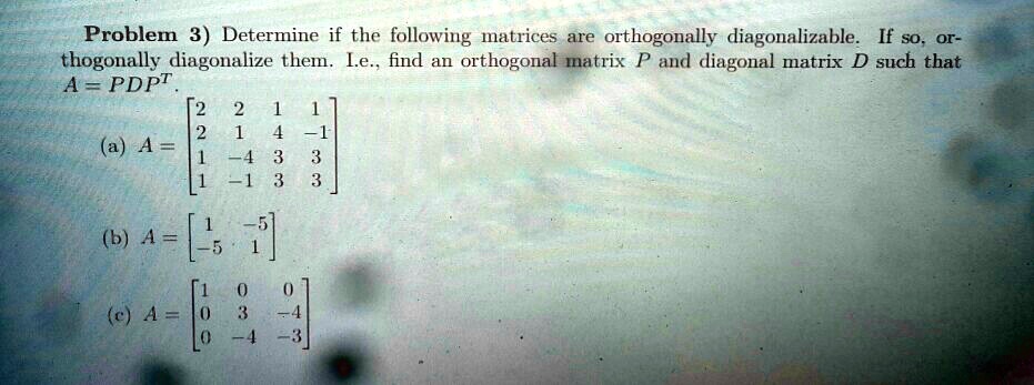SOLVED: Problem 3) Determine if the following matrices are orthogonally ...