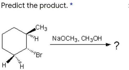 SOLVED: Predict the product: CH3 "H NaOCH3, CH3OH "4c Br