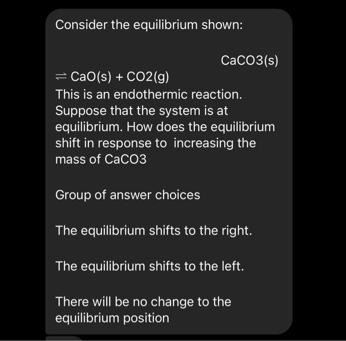 SOLVED Consider the equilibrium shown CaCO3(s) L CaO(s) + CO2(g) This