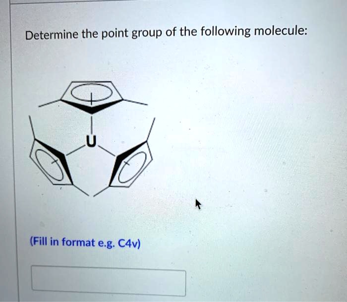 Solved Determine The Point Group Of The Following Molecule Fill In Format E G C V