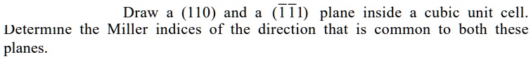 Draw a (110) and a (1?1?1) plane inside a cubic unit...