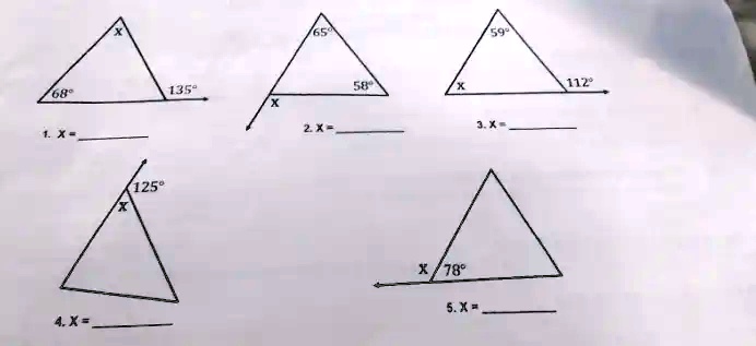 68°
1. X = 
4. X = 
125°
X
135°
65°
X
2. X = 
58°
X
X/78°
5. X = 
59°
3. X = 
112°
