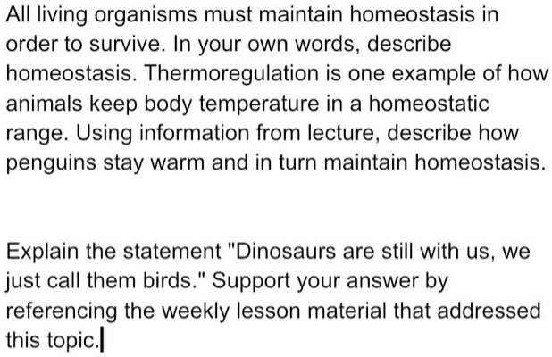 SOLVED: AlI living organisms must maintain homeostasis in order to