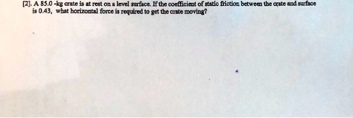 SOLVED: [2] 4 85.0 -kg crate is at Iest on a level surface If the ...