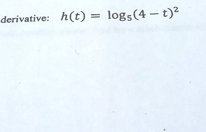 derivative: h(t) = log5(4 - t)^2