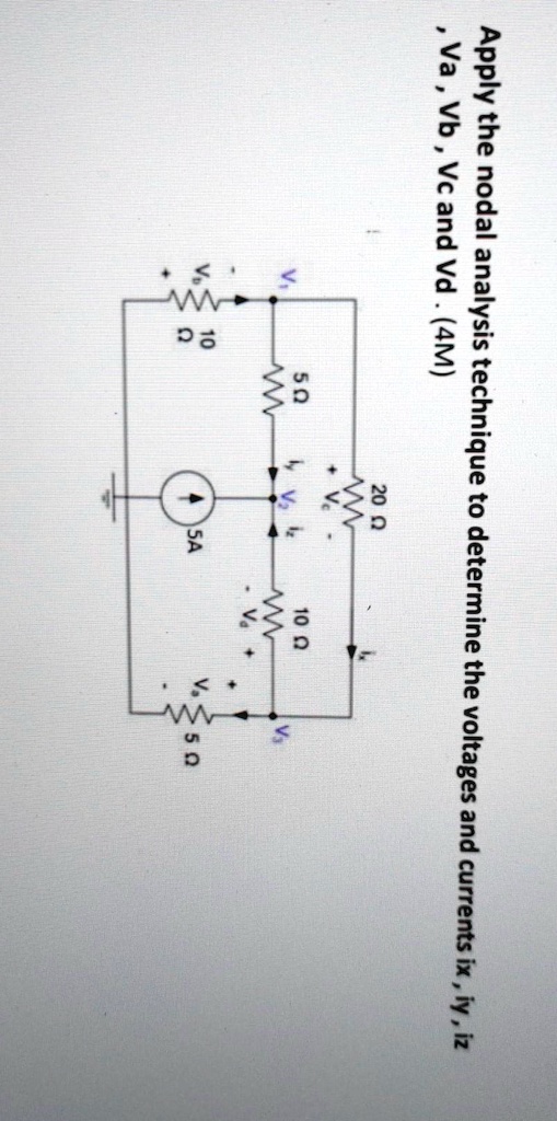 Apply the nodal analysis technique to determine the voltages and currents ix, iy, iz, Va, Vb, Vc and Vd. (4M)