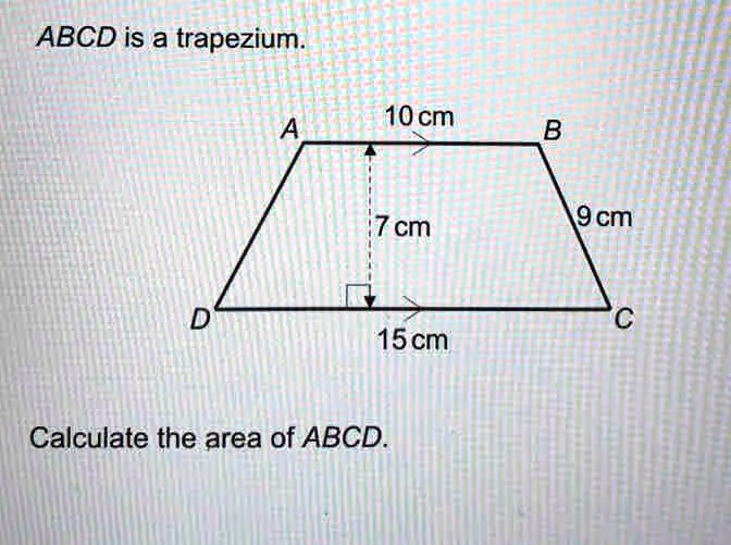 abcd is a trapezium 10 cm 7cm 9cm 15cm calculate the area of abcd 25421