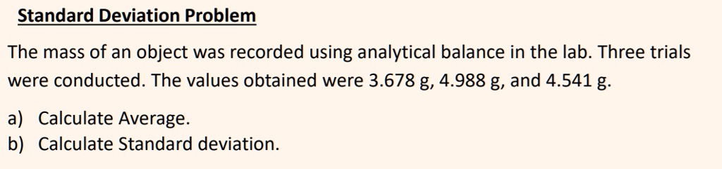 Standard Deviation Problem The mass of an object was recorded using ...