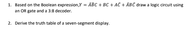 1. Based on the Boolean expression, Y = ABC + BC + AC + ABC draw a ...