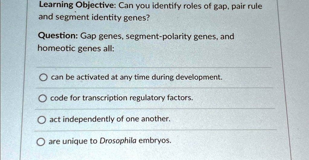 SOLVED: Learning Objective: Can you identify roles of gap, pair rule ...