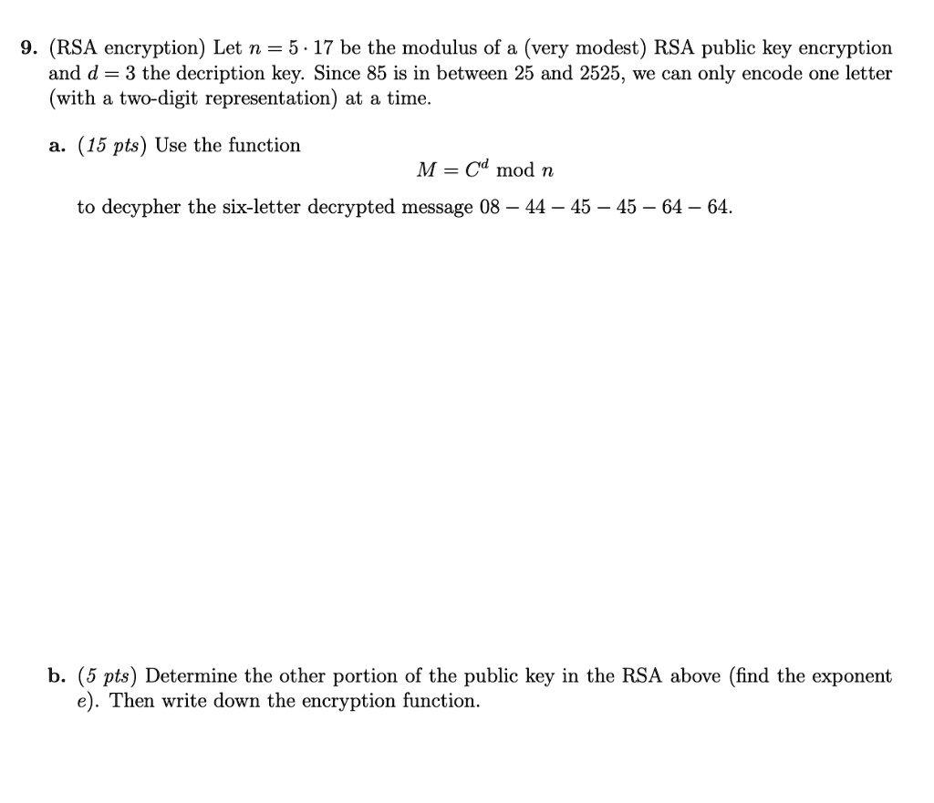 9. (RSA encryption) Let n = 17 be the modulus of a (very modest) RSA