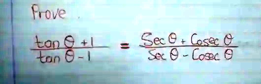 Prove.

(tanθ+ 1)/(tanθ- 1) = (secθ+ cscθ)/(secθ- cscθ)