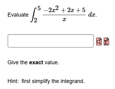 SOLVED: 2c2 + 2r +5 Dx Evaluate Give The Exact Value Hint: First ...