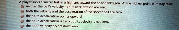 SOLVED: player kicks soccer ball In high arc toward the opponents goal ...