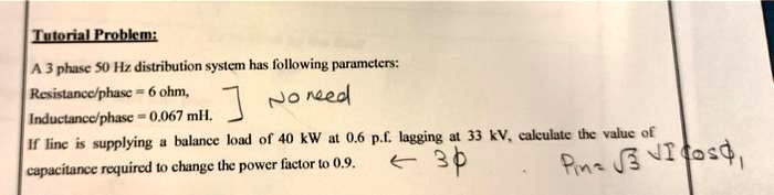 SOLVED: Tutorial Problem: A 3-phase 50 Hz distribution system has the ...