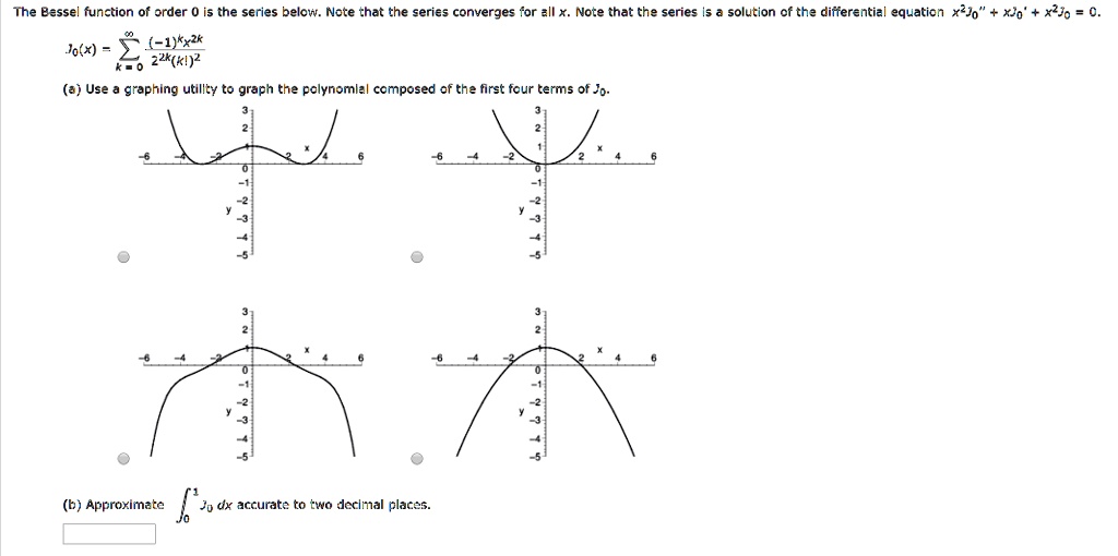 SOLVED: The Bessel function of order is the series below. Note that the ...