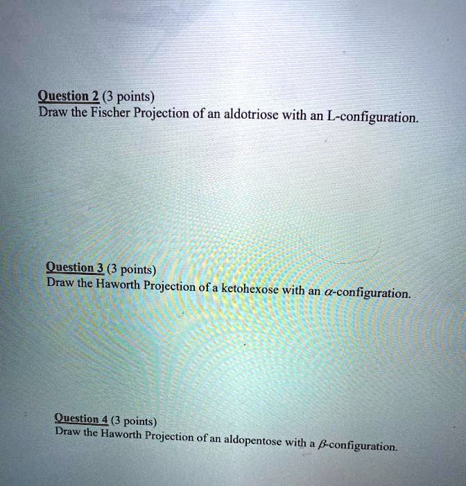 SOLVED: Question 2 (3 points) Draw the Fischer Projection of an