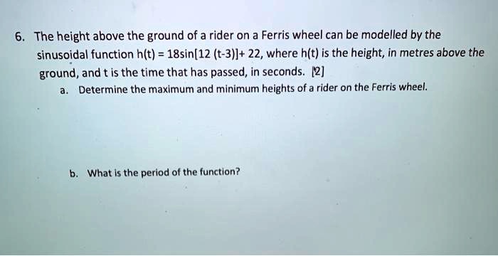 the height above the ground of a rider on a ferris wheel can be ...