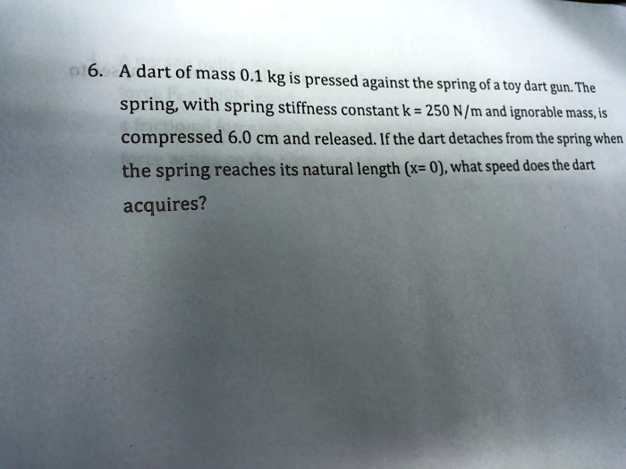 SOLVED 6. A dart of mass 0.1 kg is pressed against the spring ofa toy