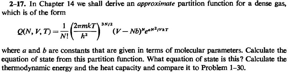 In Chapter 14, we shall derive an approximate partition function for a ...