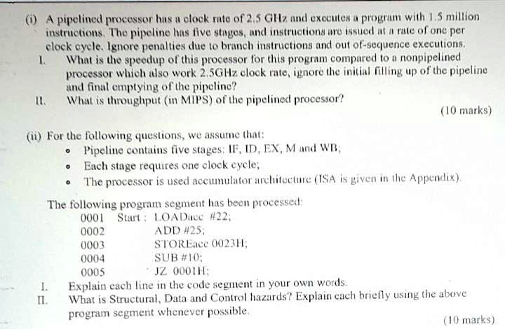 (i) A pipelined processor has a clock rate of 2.5 GHz and executes a ...