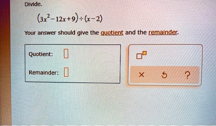 divide 3x 2  12x 96 2 your answer should give the quotient ad the remainder quotient remainder 14758