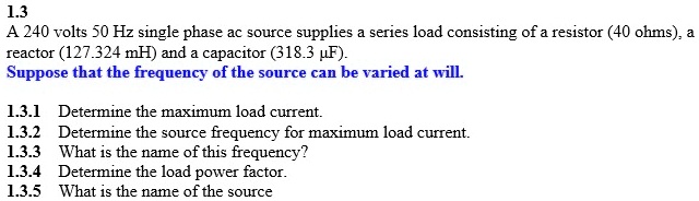 SOLVED: 1.3 A 240 volts 50 Hz single phase ac source supplies a series ...