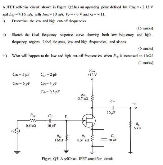 SOLVED A JFET selfbias circuit shown in Figure Q5 has an operating