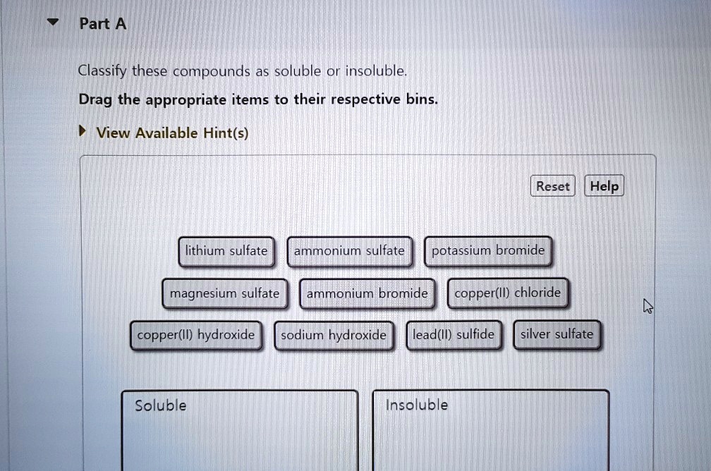 SOLVED Part A Classify these compounds as soluble or insoluble Drag