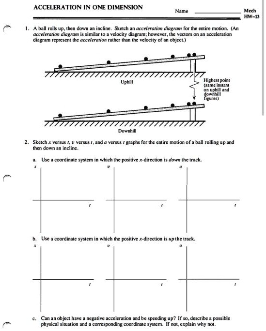 ACCELERATION IN ONE DIMENSION Name Mech HW-IJ A ball rolls up, then ...