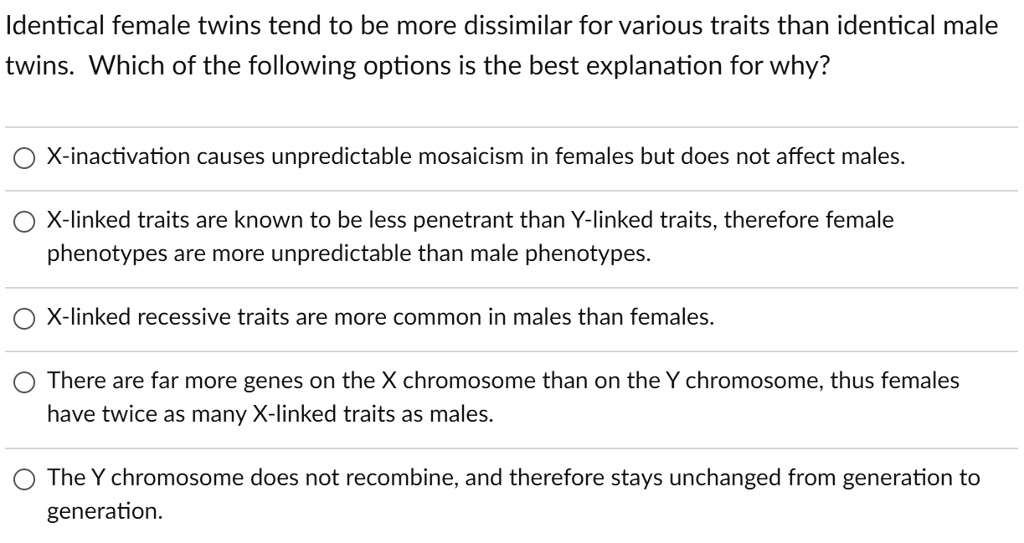SOLVED: Identical female twins tend to be more dissimilar for various ...
