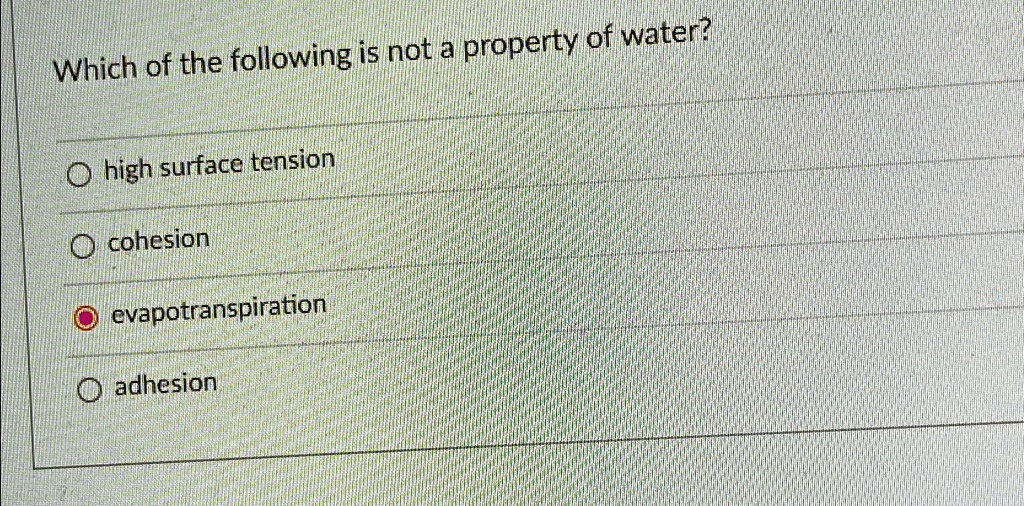 SOLVED Which of the following is not a property of water? high surface