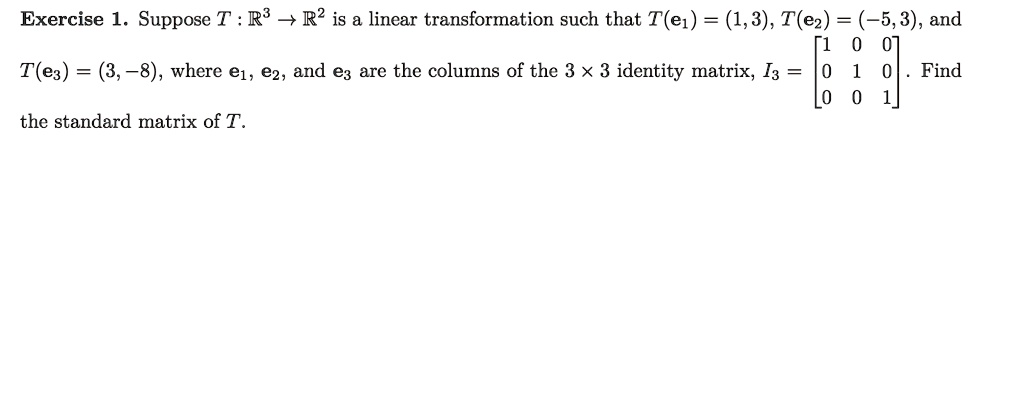 SOLVED: Exercise 1. Suppose T: R^3 -> R^4 is a linear transformation ...