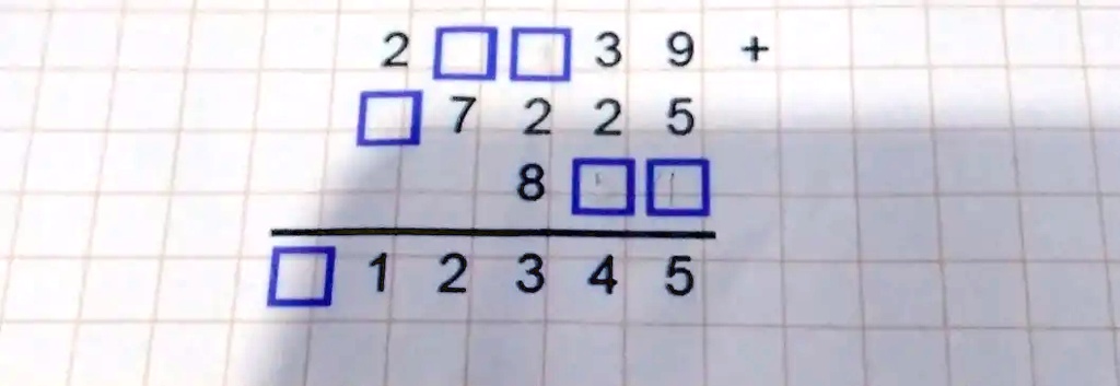 2   3 9 +  7 2 2 5 

8   

 1 2 3 4 5