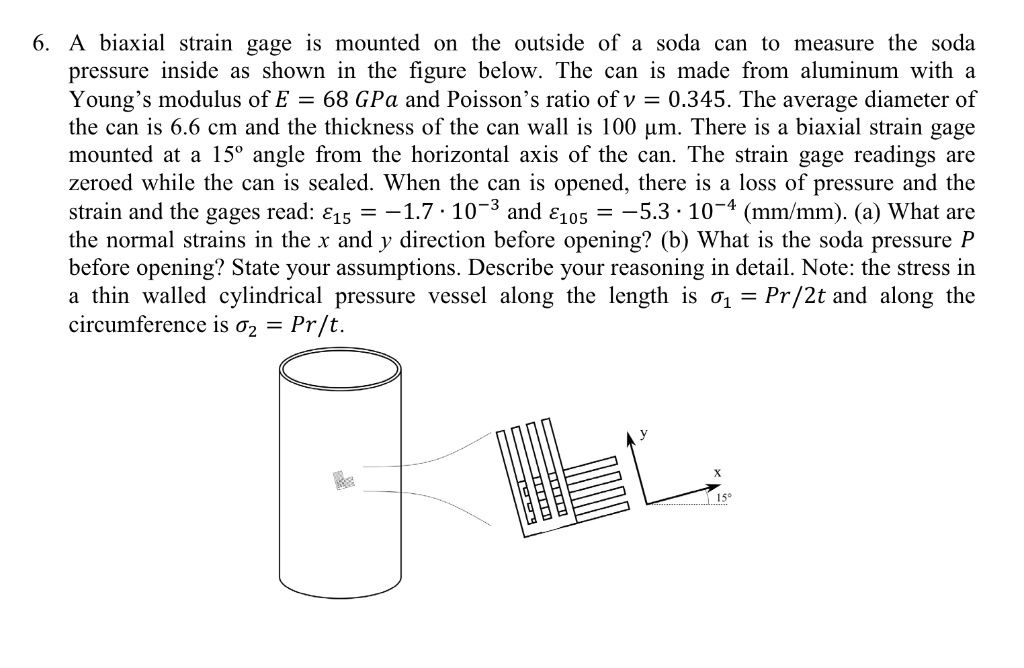 SOLVED 6. A biaxial strain gage is mounted on the outside of a soda