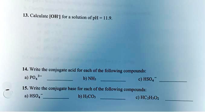 SOLVED: 13. Calculate [OH-] for a solution of pH 1.9. Write the ...
