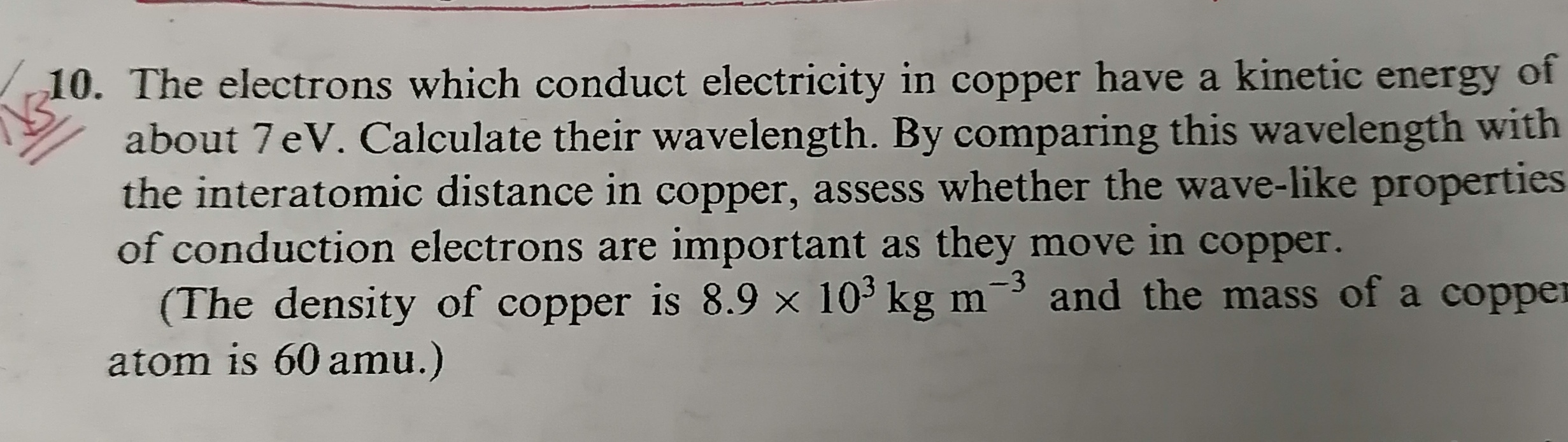 SOLVED 10. The electrons which conduct electricity in copper have a
