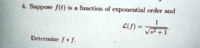 4. Suppose f(t) is a function of exponential order and 

ℒ{f} = (1)/(√(s^2 + 1)). 

Determine f ∗ f.
