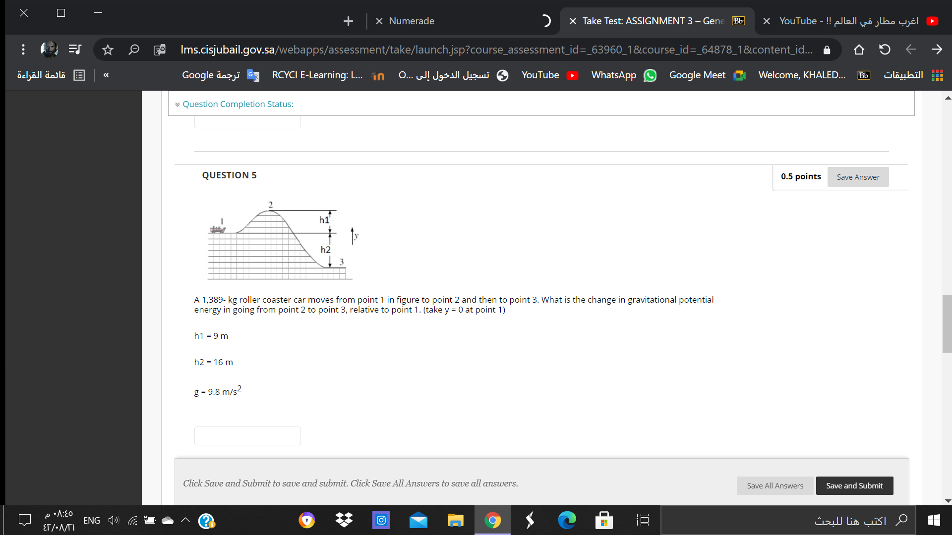 QUESTION 5

A 1,389- kg roller coaster car moves from point 1 in figure to point 2 and then to point 3. What is the change in gravitational potential energy in going from point 2 to point 3, relative to point 1. (take y = 0 at point 1)

h1 = 9 m

h2 = 16 m

g = 9.8 m/s^2
