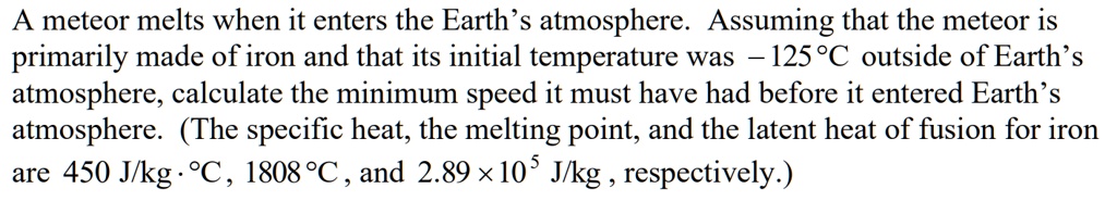 Meteor Formula SOLVED: A meteor melts when it enters the Earth's atmosphere. Assuming ...