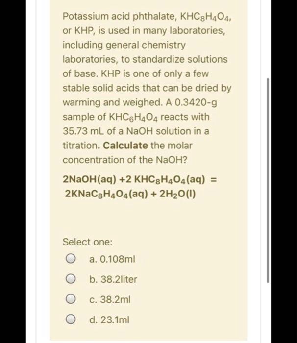 SOLVED Potassium acid phthalate, KHC8H404, or KHP; is used in many