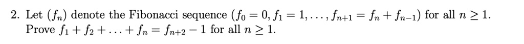 SOLVED: Let (fn) denote the Fibonacci sequence (fo = 0, fi = 1, Prove ...